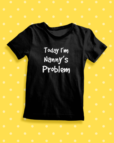 Itty Bitty Today Im Nanny's problem T Shirt