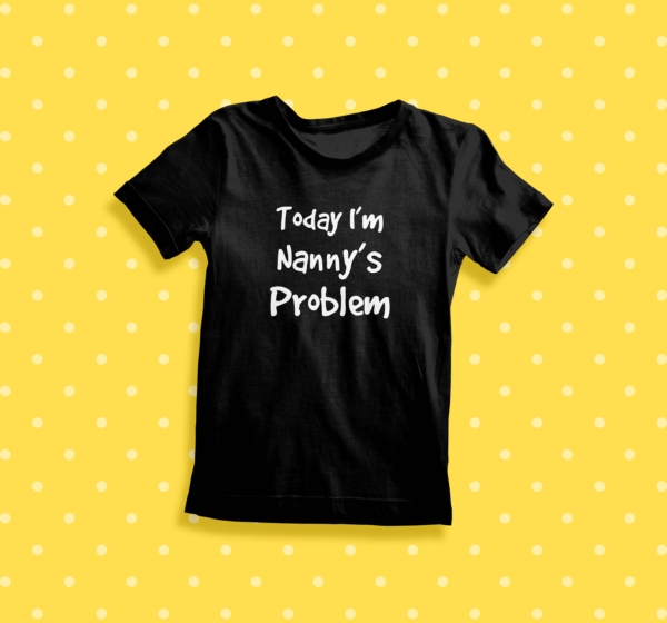 Itty Bitty Today Im Nanny's problem T Shirt
