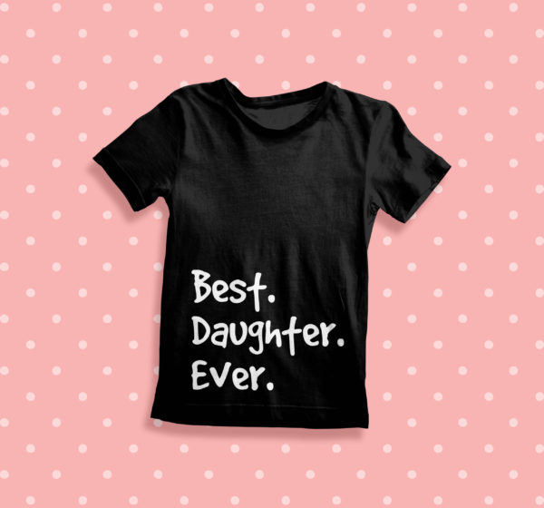 Itty Bitty Best Daughter Ever T Shirt